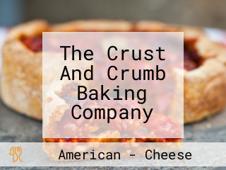 The Crust And Crumb Baking Company