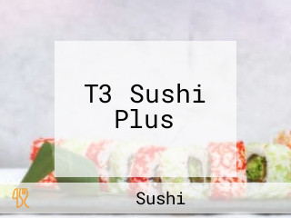 T3 Sushi Plus