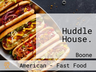 Huddle House.