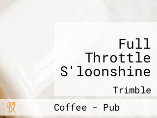 Full Throttle S'loonshine