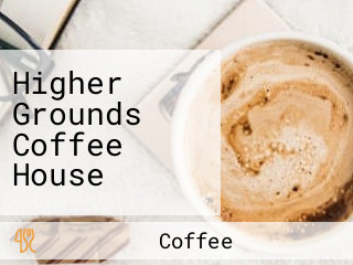 Higher Grounds Coffee House