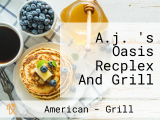 A.j. 's Oasis Recplex And Grill