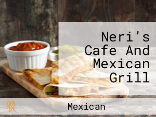 Neri’s Cafe And Mexican Grill