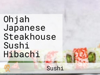 Ohjah Japanese Steakhouse Sushi Hibachi