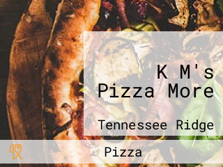 K M's Pizza More