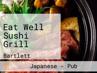 Eat Well Sushi Grill