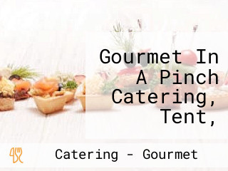 Gourmet In A Pinch Catering, Tent, Party Rentals