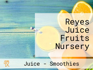 Reyes Juice Fruits Nursery