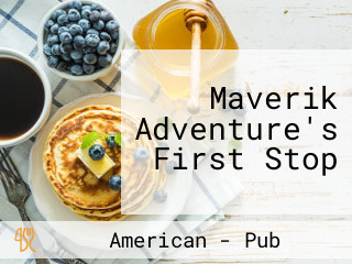 Maverik Adventure's First Stop