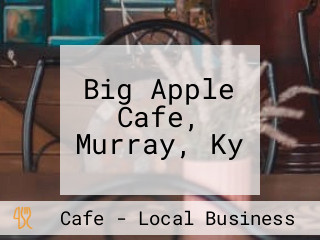 Big Apple Cafe, Murray, Ky