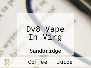 Dv8 Vape In Virg