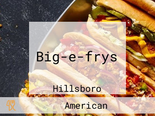 Big-e-frys