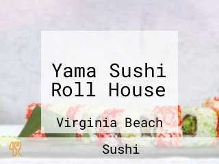 Yama Sushi Roll House