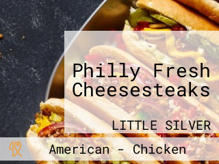 Philly Fresh Cheesesteaks