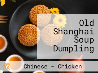 Old Shanghai Soup Dumpling