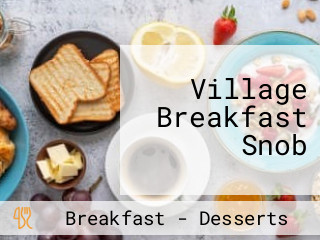 Village Breakfast Snob