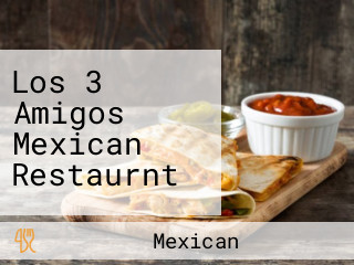 Los 3 Amigos Mexican Restaurnt