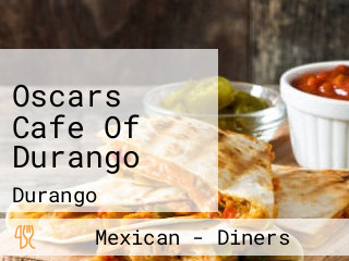 Oscars Cafe Of Durango