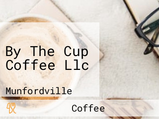 By The Cup Coffee Llc