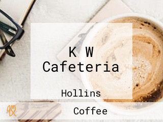 K W Cafeteria