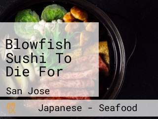 Blowfish Sushi To Die For