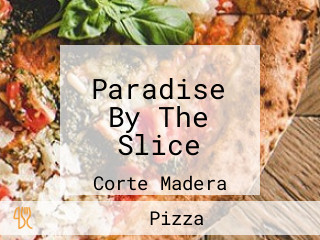 Paradise By The Slice