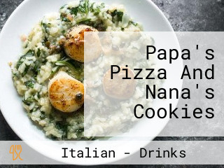 Papa's Pizza And Nana's Cookies