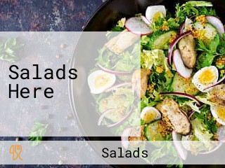 Salads Here