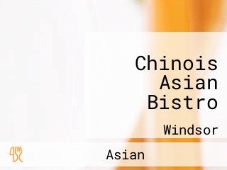 Chinois Asian Bistro