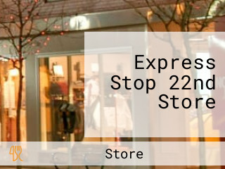 Express Stop 22nd Store